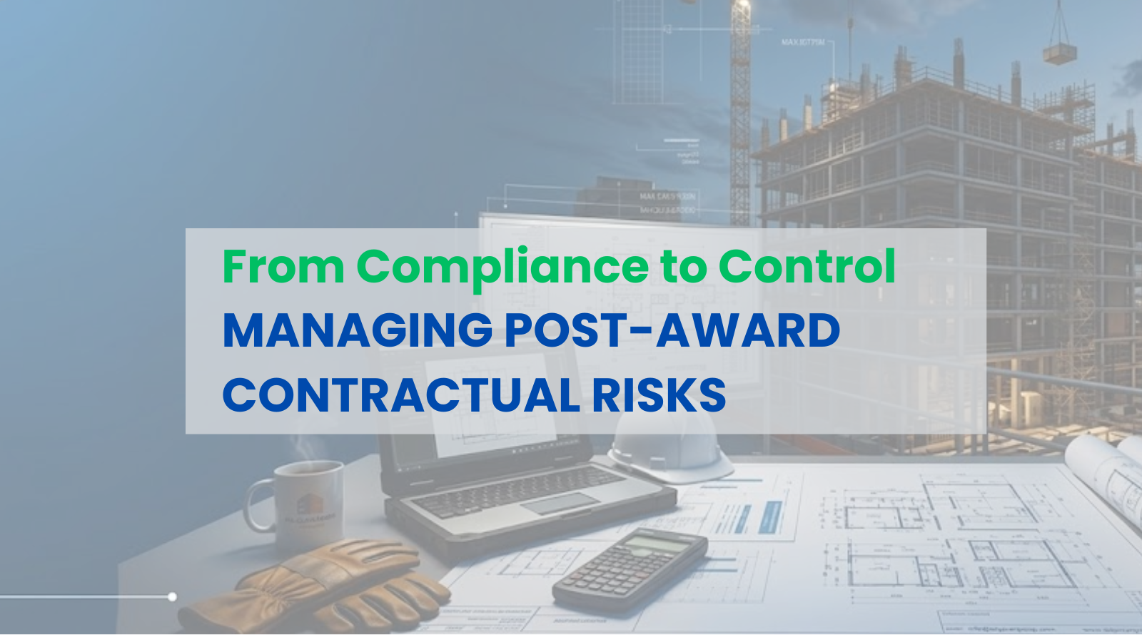Project Award Is Only the Beginning: Managing Contractual Risk for True Profitability
